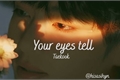 História: Your eyes tell (Seus olhos dizem)