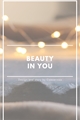 História: Beauty in You