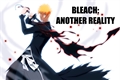 História: Bleach: Another Reality