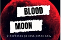 História: Blood Moon