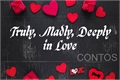 História: Contos Truly, Madly, Deeply in Love