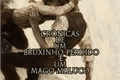 História: Cr&#244;nicas de Um Bruxinho Perdido e Um Mago Maluco