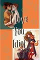 História: I LOVE YOU IDIOT