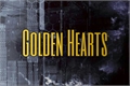 História: Golden Hearts