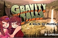 História: Gravity Falls: A Volta do Mist&#233;rio