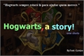 História: Hogwarts, a Story!