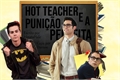 História: Hot Teacher: E a puni&#231;&#227;o perfeita-Stetek