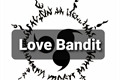 História: Love Bandit