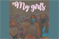 História: My girls