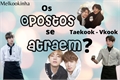 História: Os OPOSTOS se atraem? - Taekook - Vkook - KookV