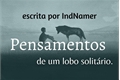 História: Pensamentos de um lobo solit&#225;rio