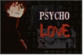 História: Psycho Love (Sasori)