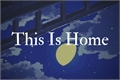 História: This Is Home