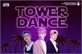 História: Tower Dance