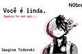 História: Voc&#234; &#233; linda - Imagine Todoroki Shoto