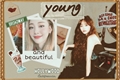 História: Young and Beautiful