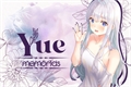 História: Yue: Memorias