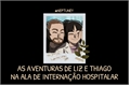 História: As Aventuras de Liz e Thiago na Ala de Interna&#231;&#227;o Hospitalar