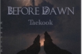 História: Before dawn - Taekook Abo.