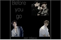 História: Before you go - (Chanbaek)