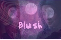 História: Blush