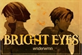 História: Bright Eyes (rivamika)