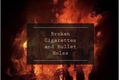 História: Broken Cigarettes and Bullet Holes