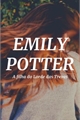 História: Emily Potter - A filha do Lorde das Trevas
