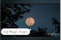 História: Full Moon.-Thiam.