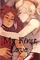 História: My first love (Catradora)