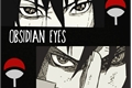 História: Obsidian Eyes - Imagine Sasuke