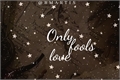 História: Only Fools Love