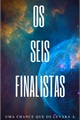 História: Os Seis Finalistas- Fillie