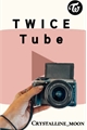 História: TwiceTube: Imagine twice