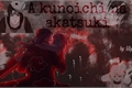 História: A KUNOICHI NA AKATSUKI - itasaku