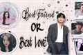 História: Best Friends or Best Love - (oneshot) Kim Taehyung