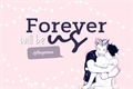 História: Forever will be wy us - Bokuaka