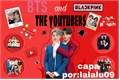 História: BTS and Blackpink:The Youtubers