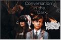 História: Conversation in the Dark.