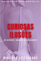 História: Curiosas Ilus&#245;es