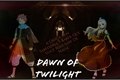 História: Dawn of Twilight