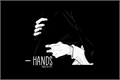 História: Hands