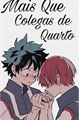 História: Mais que colegas de quarto (Tododeku-yaoi)