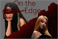 História: On the Edge (Sooshu, Shujin)