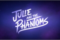 História: Phantoms and Julie
