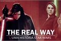 História: The Real Way - Uma Hist&#243;ria Star Wars