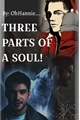 História: Three Parts Of a Soul