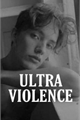 História: ULTRAVIOLENCE - Noany