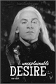 História: Unexplainable Desire - Lucius Malfoy