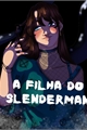História: A filha do Slenderman